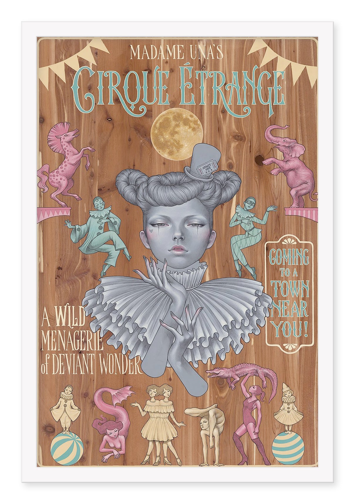The Madame Una archival pigment print from Audrey Kawasaki showcases a surreal woman in a top hat surrounded by colorful acrobats on a wooden background, announcing: A Wild Menagerie of Deviant Wonder Coming to a Town Near You!.